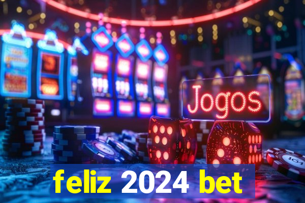 feliz 2024 bet